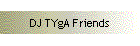 DJ TYgA Friends